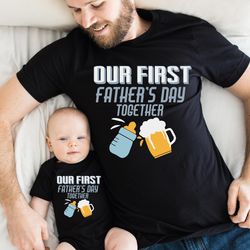 our first fathers day together shirt, first father shirt sweatshirt hoodie, gift for dad, daddy and me shirt, matching f