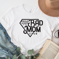 proud member of the bad mom club shirt, bad mom shirt sweatshirt hoodie, mothers day shirt, gift for mom, proud mom shir