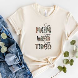 super mom super wife super tired shirt, super mom shirt sweatshirt hoodie, mothers day shirt, gift for mom shirt, best m