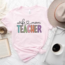 wife mom teacher shirt, teaching mom shirt sweatshirt hoodie, mothers day gift, elementary school teacher shirt, wife mo