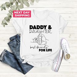 daddy and daughter shirt, fathers day gift, matching father and daughter shirts, best friends for life shirt, fathers da