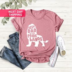 funny lion shirt, best dad shirt, fathers day shirt, best dad in the pride lands shirt, lion lover shirt, gift for dad,