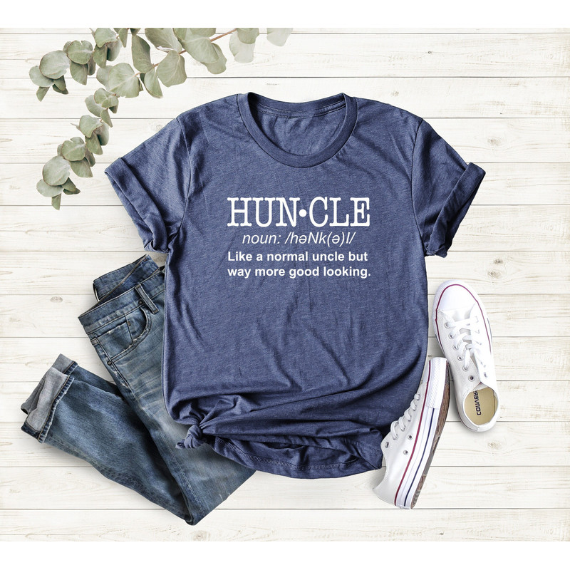 Huncle Shirt, Uncle Shirt, Gift Ideas Uncles Fun Saying Shirt, Father's Day Shirt, Uncle Definition Shirt, Best Uncle Tee, Funny Uncle Shirt.jpg