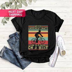 never underestimate an old man on a bike shirt, cycling dad gift, cycling grandpa, fathers day gift, gift for dad, cycli
