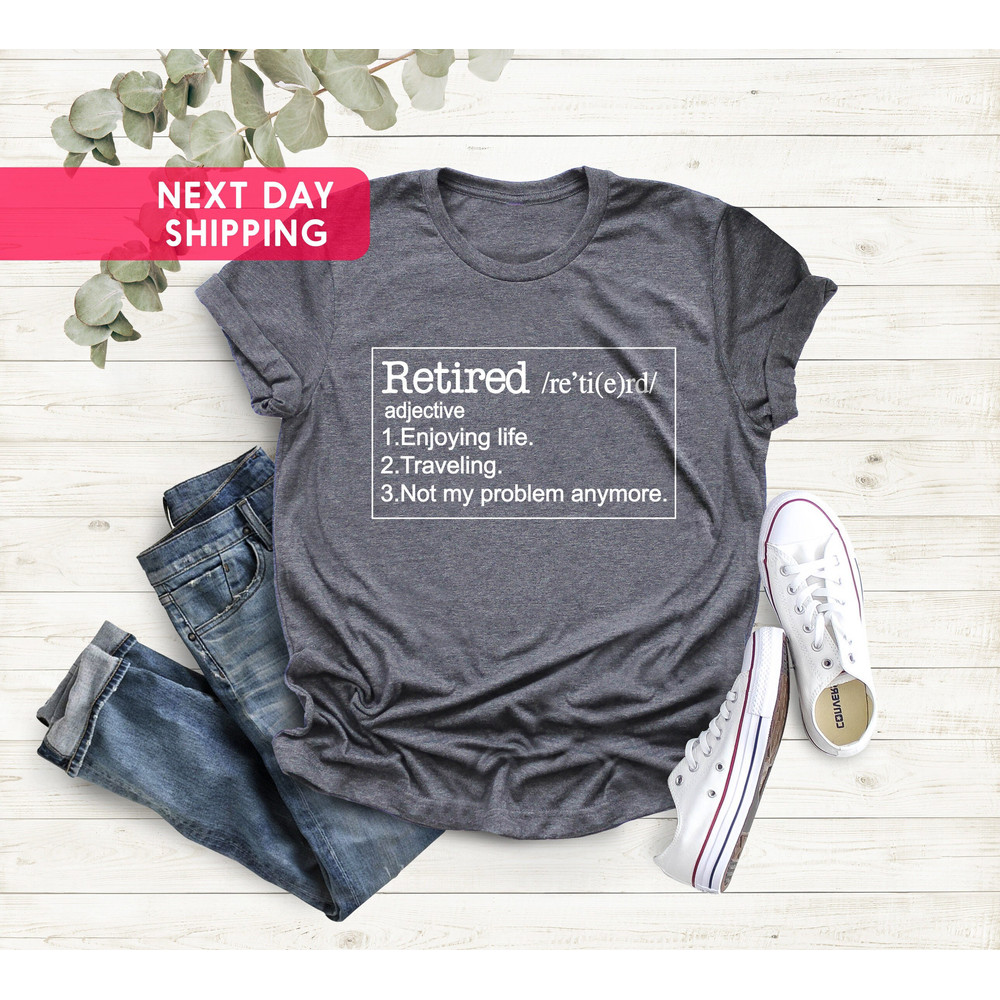 Retirement Gift, Retirement Shirts, Retired Not My Problem Anymore, Funny Retirement Party Gift, Grandpa Gifts, Dad Gifts, Mom Gifts.jpg