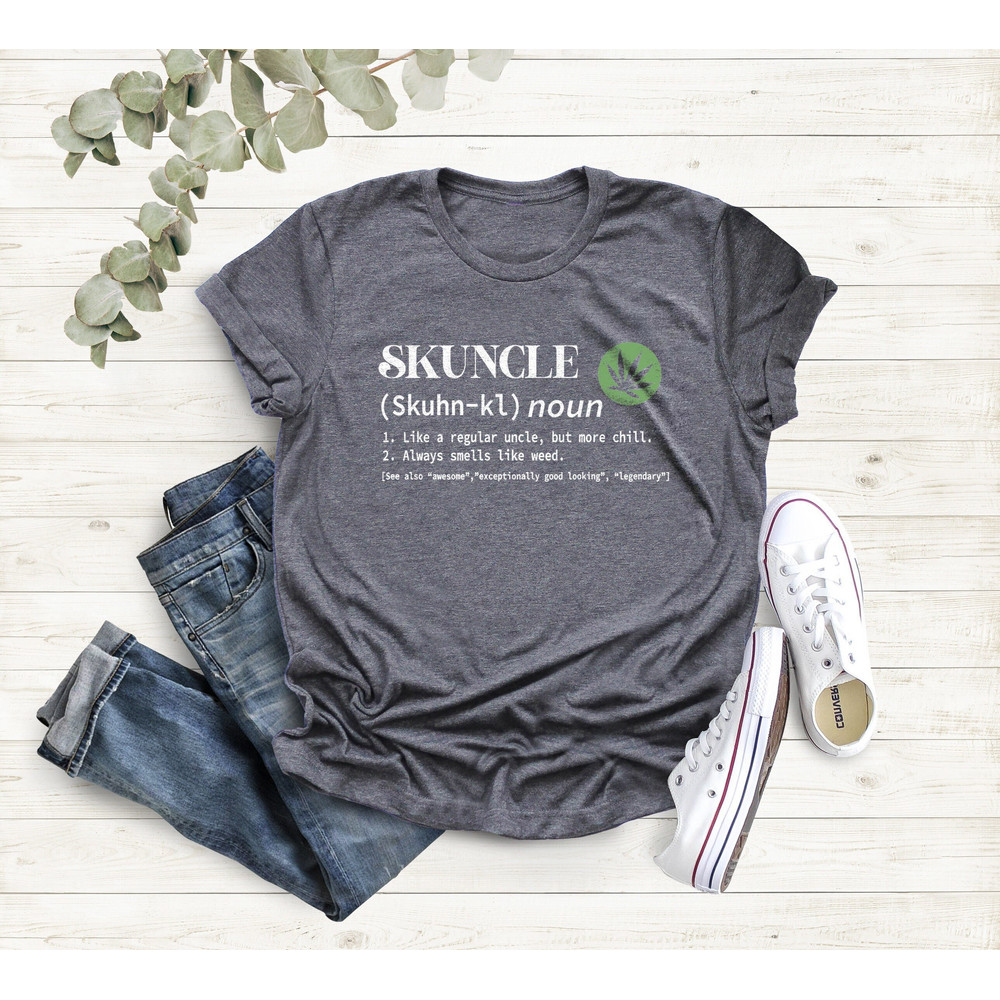 Skuncle Definition Shirt, Marijuana Uncle Shirt, Funny Uncle Shirt, Weed Lover Shirt, Uncle Gift Shirt, Gift For Uncle, Fathers Day Shirt.jpg