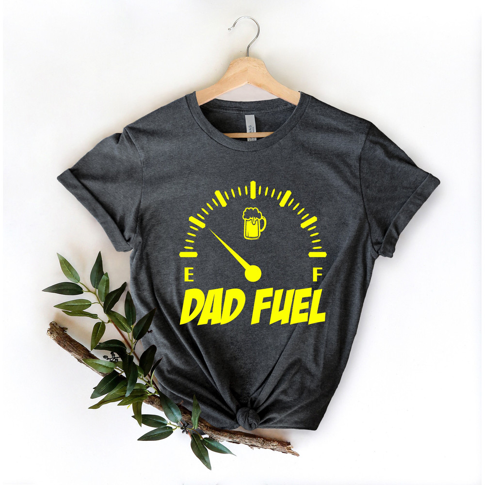 Dad Fuel Shirt for Fathers Day Gift - Dad Fuel Tshirt for Dad - Funny Dad Gift For Fathers Day - Gasoline T Shirt for Dad - Gift for Dad.jpg