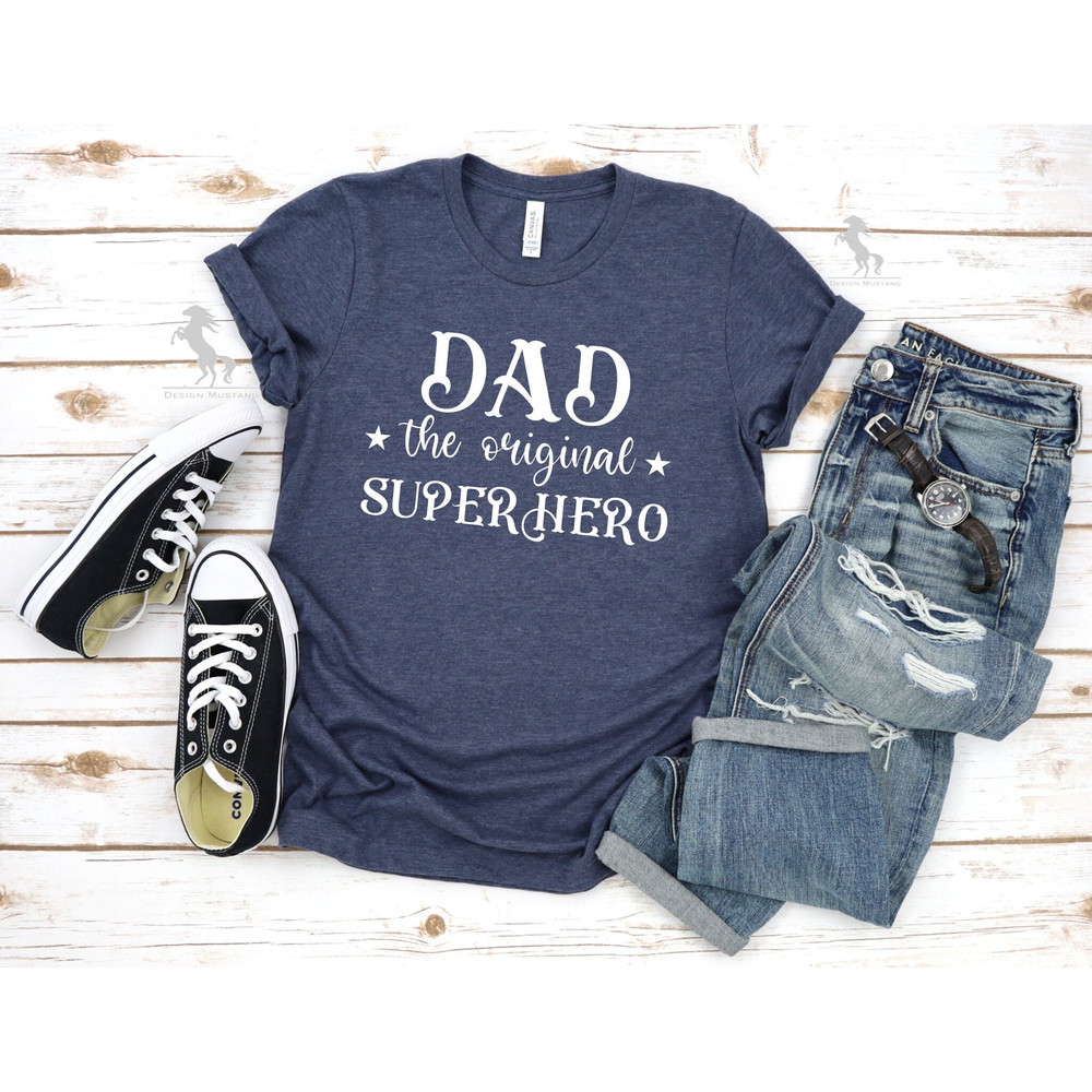 Dad The Original Super Hero Shirt, Dad Super Hero Shirt, Father's Day Shirt, Gift for Father, Cute Dad Shirt, Father's Day Gift Shirt.jpg