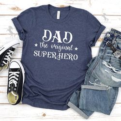dad the original super hero shirt, dad super hero shirt, fathers day shirt, gift for father, cute dad shirt, fathers day