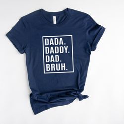 dada daddy dad bruh shirt, fathers day gift, funny dad t-shirt, dad birthday shirt