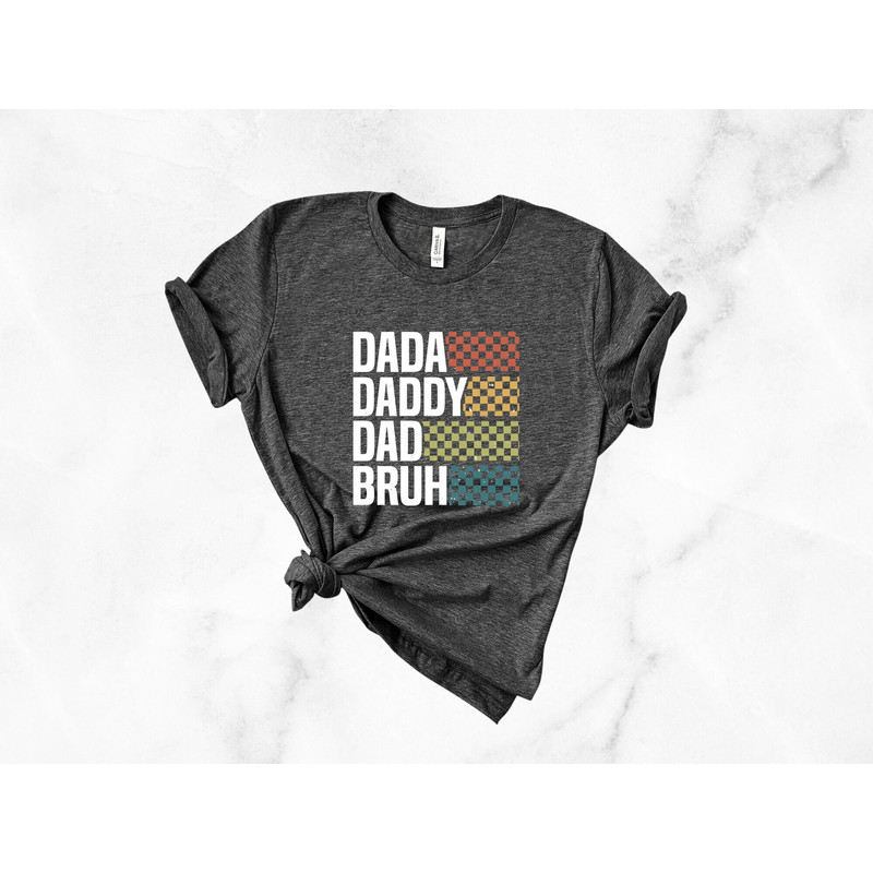 Dada Daddy Dad Bruh, Father's Day Shirt, Dad Life Shirt, Sarcastic Dad Shirt, Funny Bruh Shirt, Father's Day Gift, Dad Shirt, Daddy Shirt.jpg