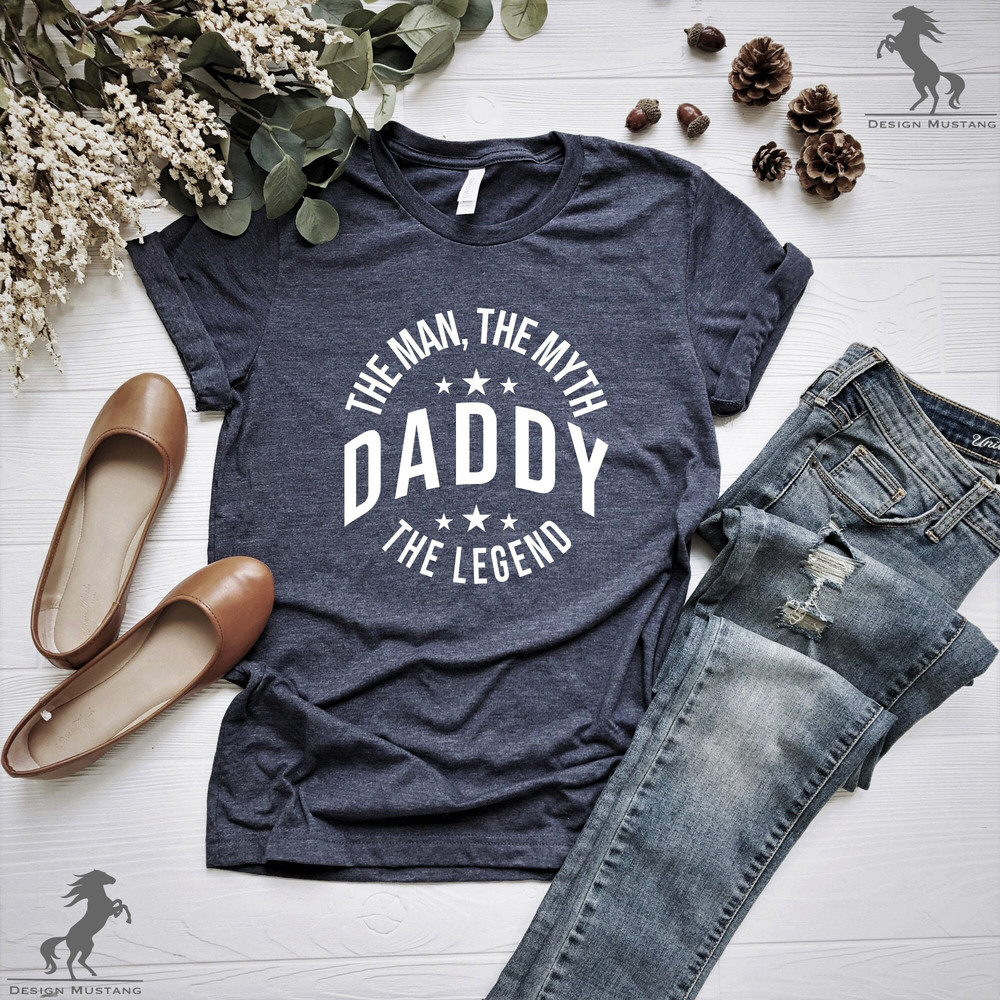 Daddy The Man The Myth The Legend Shirt, Father's Day Shirt, Gift for Father, Cute Dad Shirt, Father's Day Gift, Daddy Gift Shirt.jpg