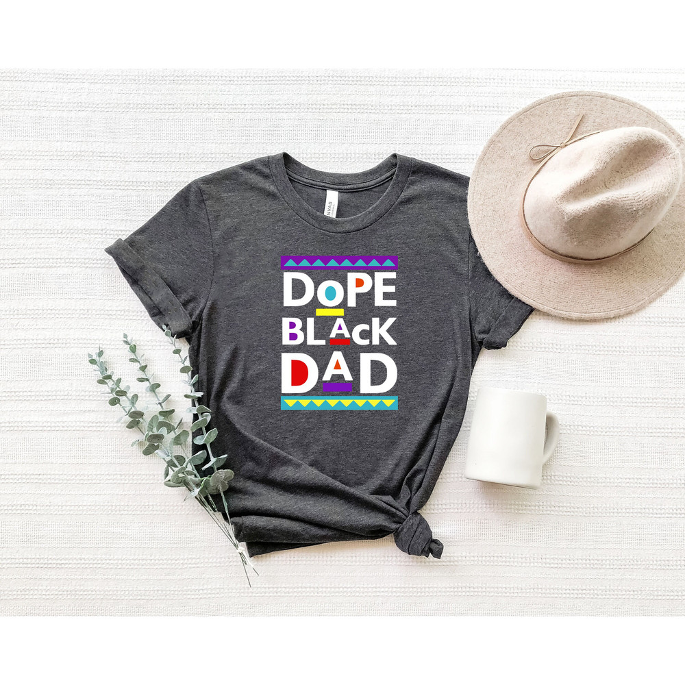 Dope Black Dad, Black Dad Shirt, Gift For Black Fathers,Daddy Shirt,Fathers Day Gift, Dad Shirt, King Black Dad Shirt.jpg