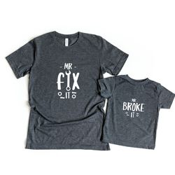mr fix it mr broke it matching father and son shirts,daddy shirt, fathers day shirts, new dad shirt,gifts for dad, dad a