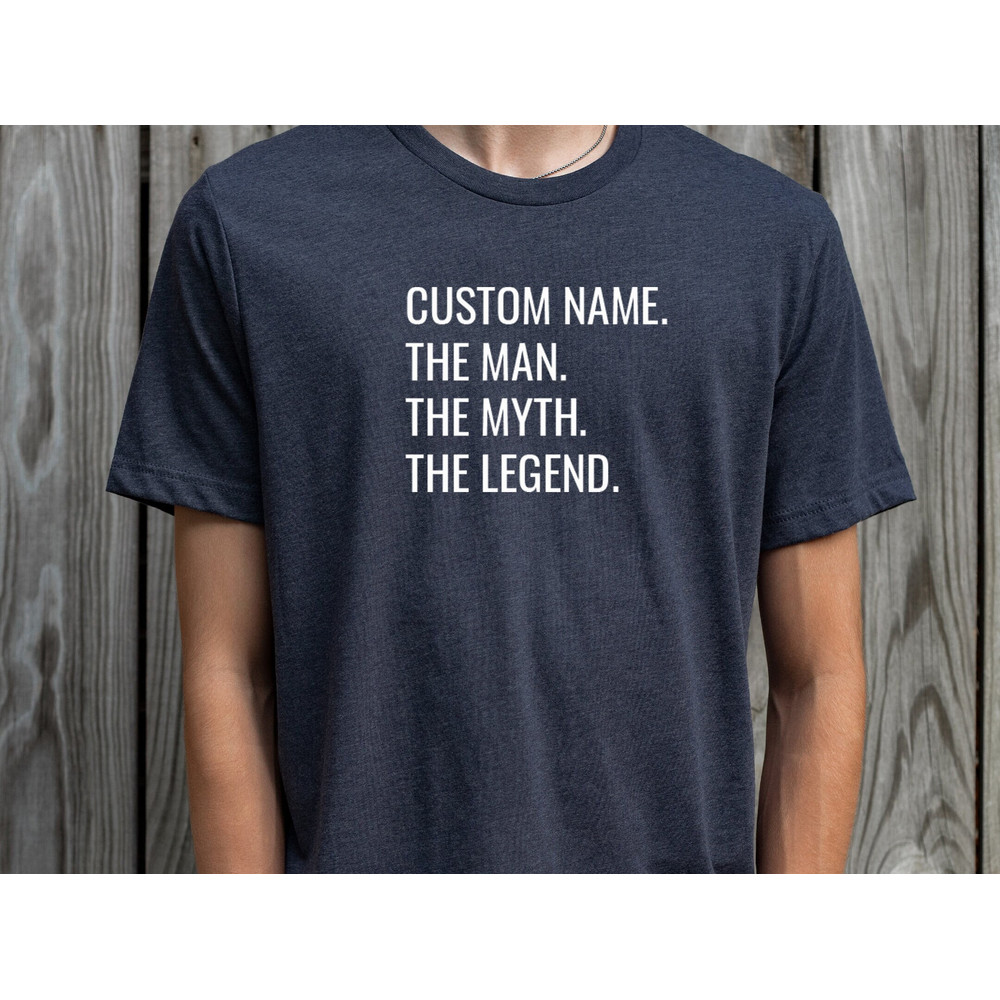 Custom Dad Shirt, Personalized Dad Shirt, The Man The Myth The Legend, Father's Day Gift, Father's Day Shirt, Husband Gift, Customized Shirt.jpg