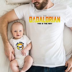 dadalorian and child shirt, first fathers day, dad and baby matching shirts, star wars dad, matching shirt father and so
