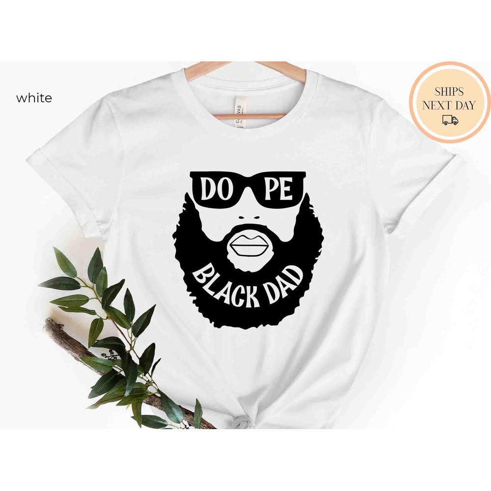 Dope Black Dad Shirt, Black Dad Shirt, African American Shirt, Daddy Shirt, Fathers Day Shirt, Husband shirt, Hero Shirt, BLM Shirt.jpg