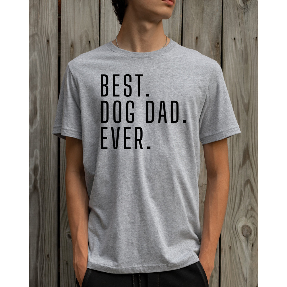 Dog Dad Shirt - Best Dog Dad Ever Shirt - Fathers Day Gift - Dog Lover Gift Funny Shirt Men - Dad Gift Husband Gift Dog Dad Gift.jpg