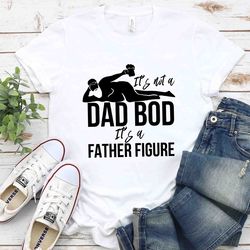 its not a dad bod its a father figure fathers day 2023 shirt, father figure shirt, dad bod shirt, its not dad bod, fathe
