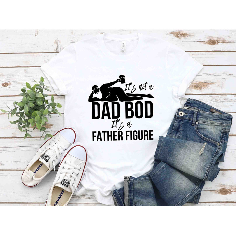 It's Not A Dad Bod It's A Father Figure Fathers Day 2023 Shirt, Father Figure Shirt, Dad Bod Shirt, It's Not Dad Bod, Fathers Day Shirt.jpg