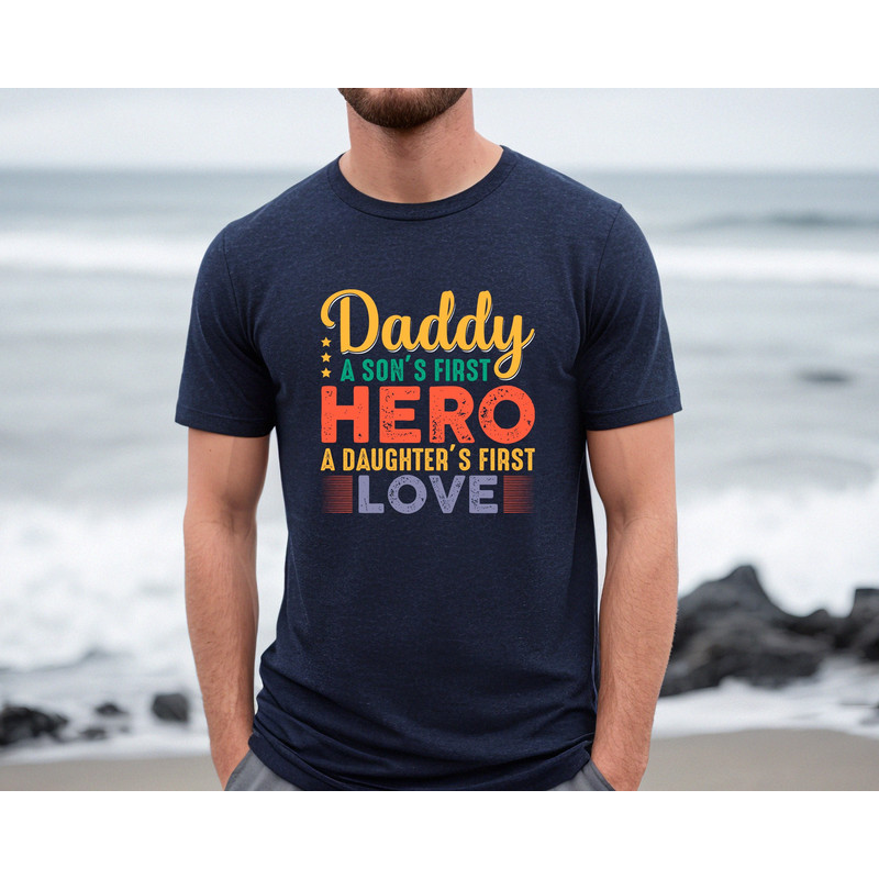 Daddy Hero Shirt, A Son's First Hero Shirt, A Daughter's First Love Tee, Father's Day Gift, Gift for Dad, Gift for Husband,Sarcastic Shirt.jpg