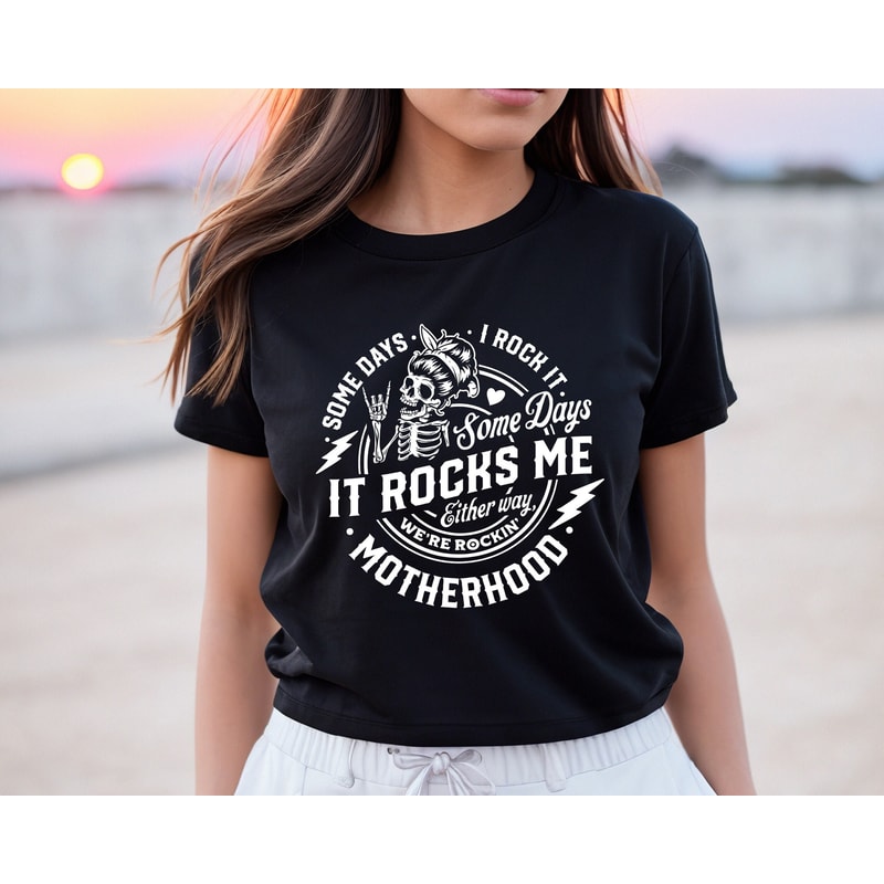 Some days I rock it some days it rocks me Shirt,Motherhood Shirt,Rocking Motherhood Shirt,Funny Motherhood Skull,Mom Life Tee, Mom Tshirt.jpg