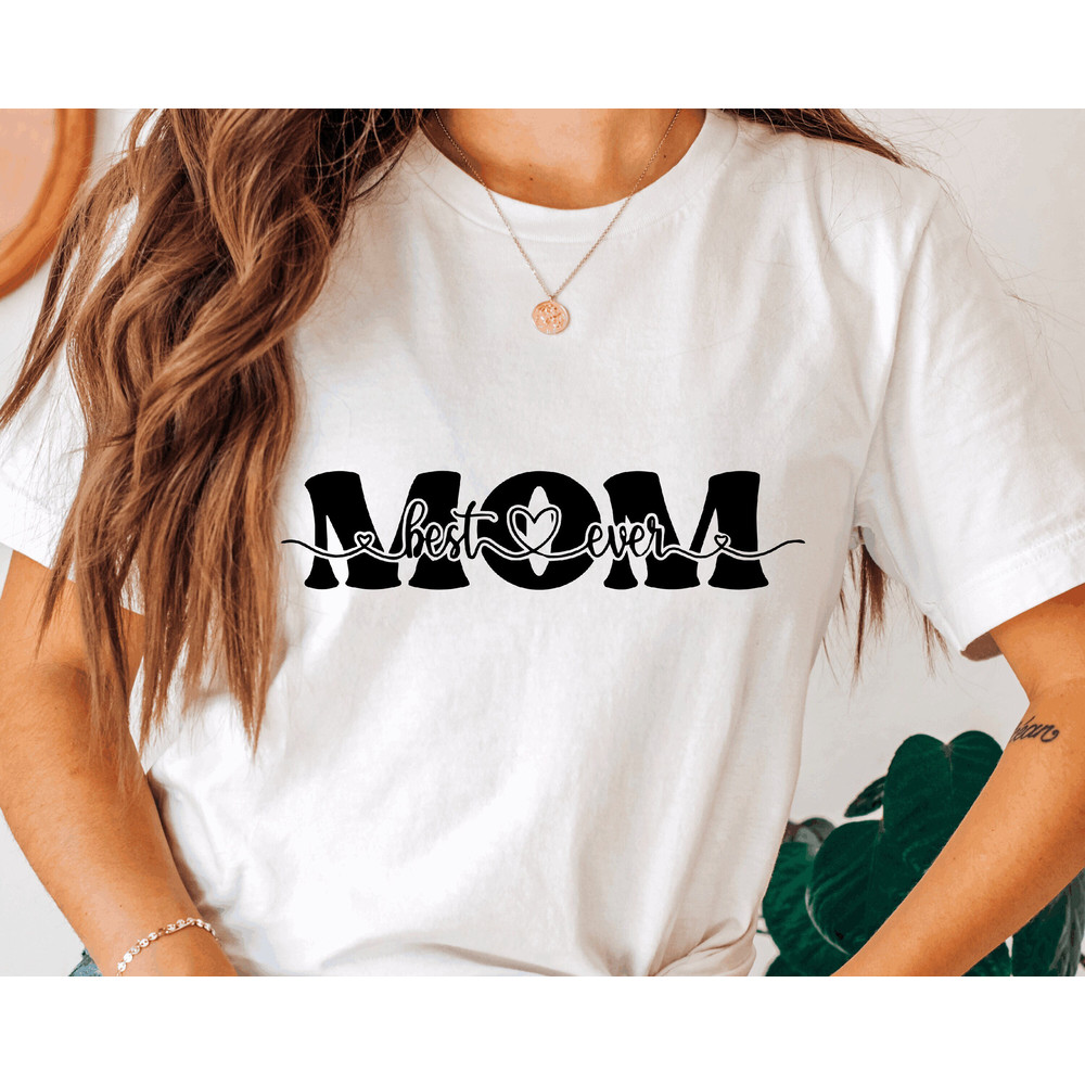 Best Mom Ever Shirt, Mom Shirt, Best Mom Shirt, Gift for Mom, Gift for Her, Mothers Day, Wife Shirt, World's Best Mom Shirt, Best Mom Tee 2.jpg