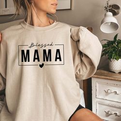 blessed mama sweatshirt, mama sweater, cute mama sweatshirt, mom hoodies, mom sweatshirt, mom life, mom gifts, mothers d