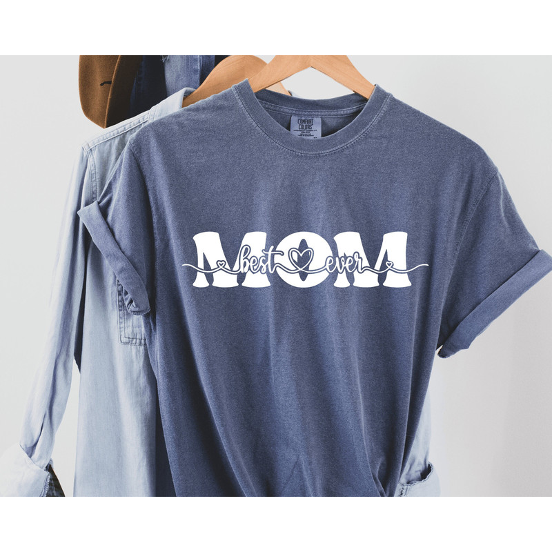 Comfort colors Mom shirt,Best Mom Ever Shirt, Mom Shirt, Best Mom Shirt,Gift for Mom,Mothers Day, Wife Shirt, World's Best Mom Shirt.jpg