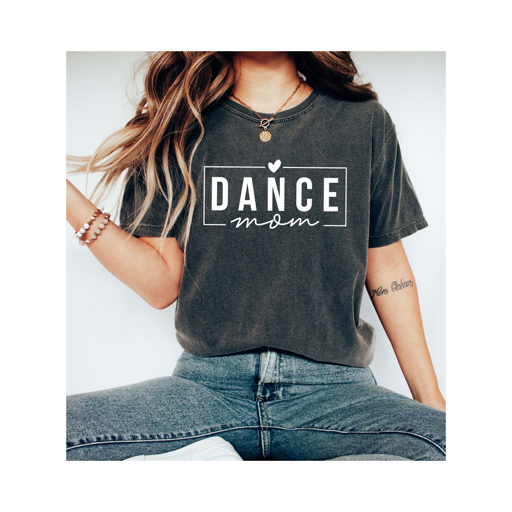 Dance Mama Shirt, Comfort Colors Mom Shirt,Mothers Day shirt,Mom shirt,Mothers Day Gift,Cool Mom shirt,Funny Mom shirt,Gift for Mom.jpg
