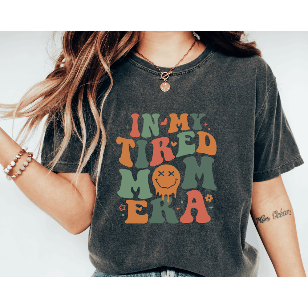 In My Tired Mom Era Shirt, Mom Era Shirt, Concert Shirt, Mothers Day Gift, Retro Mom Shirt, Funny Mom Gift, Eras Shirt, Swiftie Mom shirt.jpg