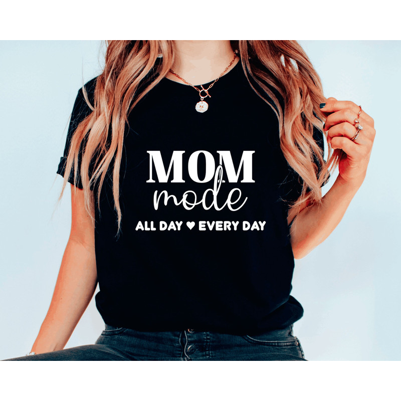 Mom mode all day everyday shirt,Funny Mom Shirt,Mama Shirt,Best Mom Shirt, Mothers Day, Wife Shirt, World's Best Mom Shirt, Best Mom Tee.jpg