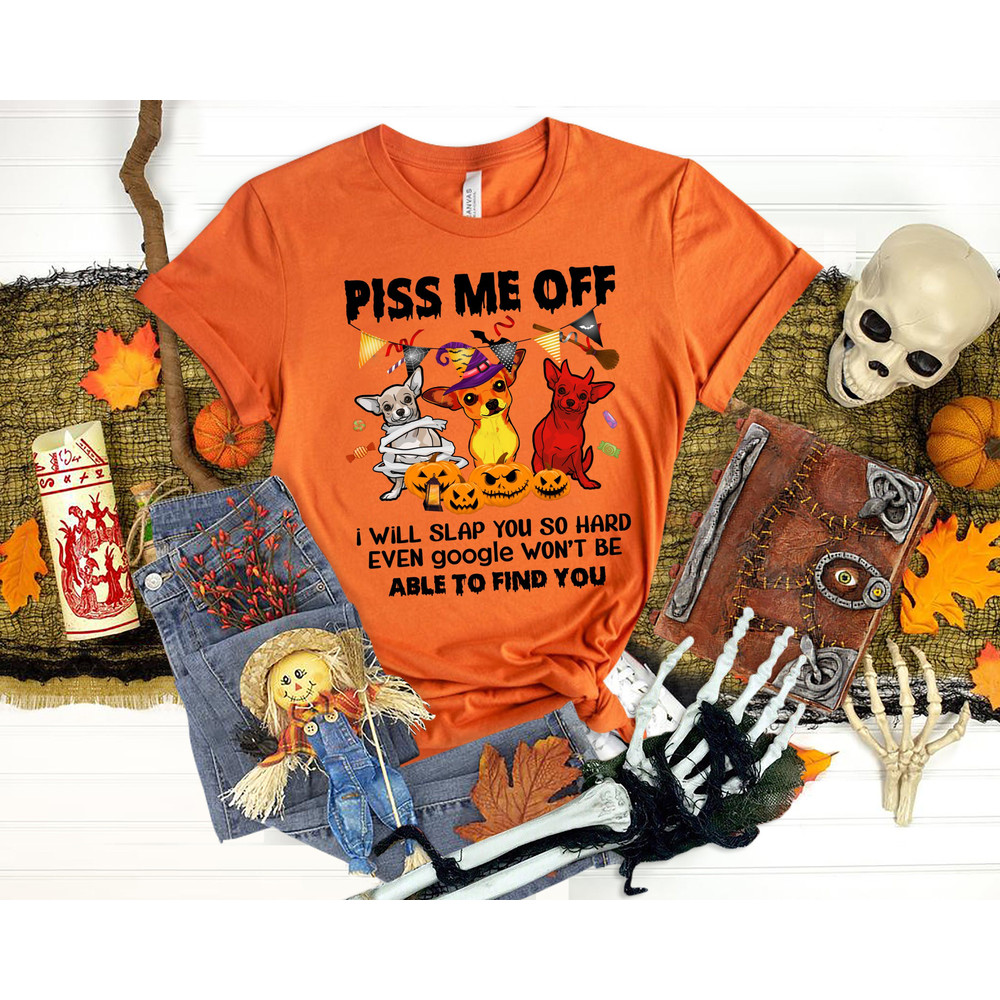 Piss Me Off I Will Slap You So Hard Shirt, Funny dog Shirt, Halloween Shirt, Cute doggies, Halloween Gift, Love Shirt, Special Tee, google.jpg