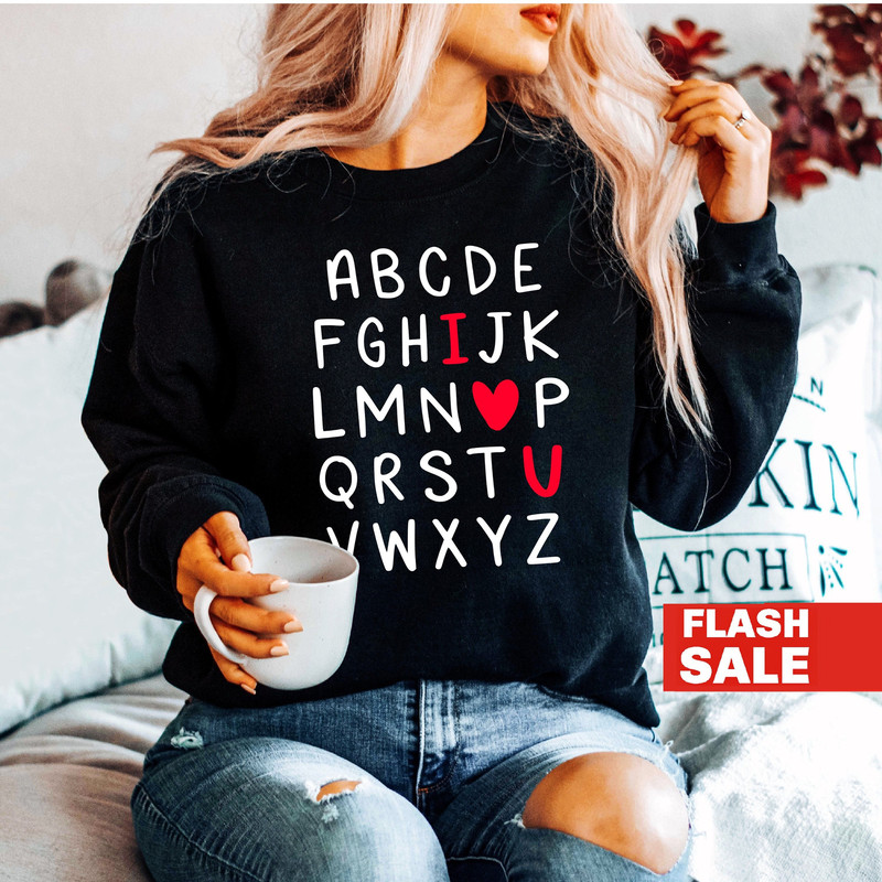 Teacher Valentines Sweatshirt, Valentines Day Shirt Alphabet, Valentines Day Gift for Teacher Tshirt, I Heart You Tee Christmas Gift.jpg