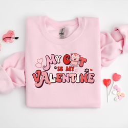 my cat is my valentine sweatshirt, valentine cat sweater, cat sweatshirt, pet lover gift, valentines day shirt, gift for