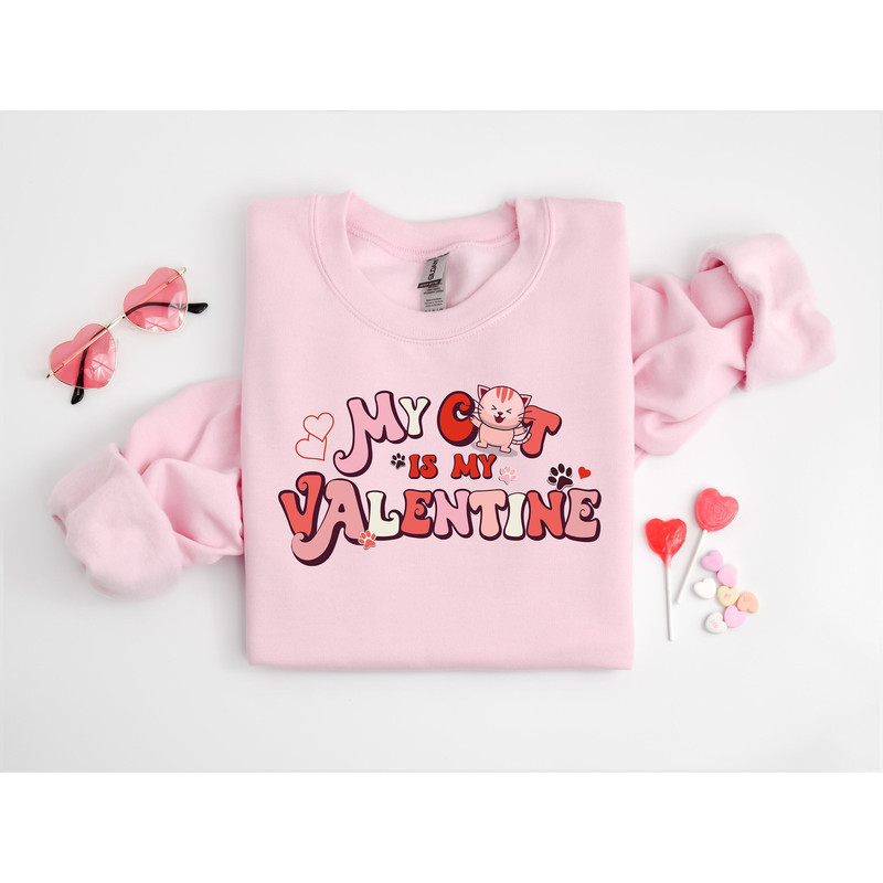My Cat Is My Valentine Sweatshirt, Valentine Cat Sweater, Cat Sweatshirt, Pet Lover Gift, Valentines Day Shirt, Gift for Cat Mom.jpg