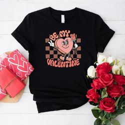 be my valentine shirt,retro valentines day shirt,valentines day gift for girlfriend,funny valentines day shirt,valentine