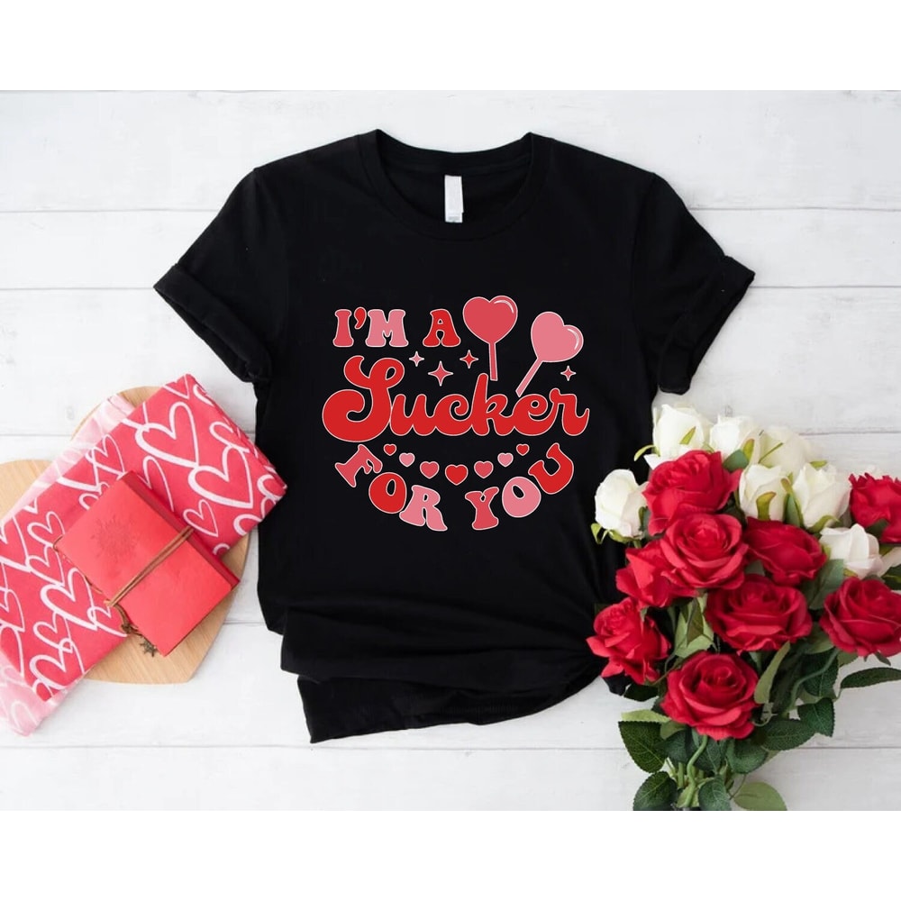 I'm a Sucker For You Shirt,Sucker For You Lollipop T-Shirt,Cute Valentines Day Gift,Valentines Day Shirt,Funny Valentine Day,Retro Valentine.jpg