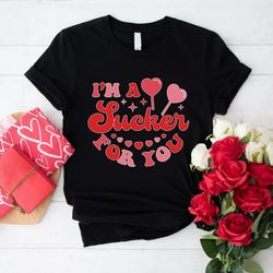 im a sucker for you shirt,sucker for you lollipop t-shirt,cute valentines day gift,valentines day shirt,funny valentine