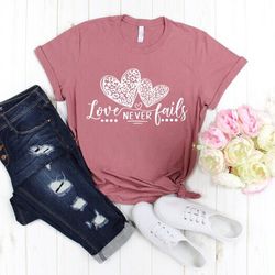 love never fails shirt,religious love shirt,valentines day shirt,christian couples matching tee,valentines day gift,vale