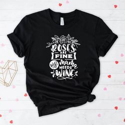 roses are fine but mama needs wine shirt,valentine mom gift,wine lover valentine day mommy tshirt,mothers day gift shirt