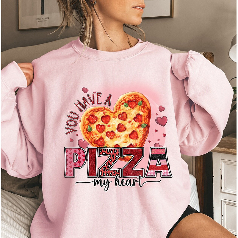 You Got a Pizza of My Heart Valentine Days Sweatshirt , Cute Valentines Day Sweatshirt, Valentine Sweatshirt, Funny Valentines Day Shirt.jpg