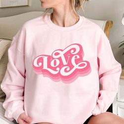 love sweatshirt, retro love valentines day shirt, cute love tee shirt, cute valentine sweatshirt, womens valentines day