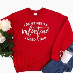 i dont need a valentine i need a nap, valentines day shirt, couple matching shirt, valentines days gift, mothers days sh