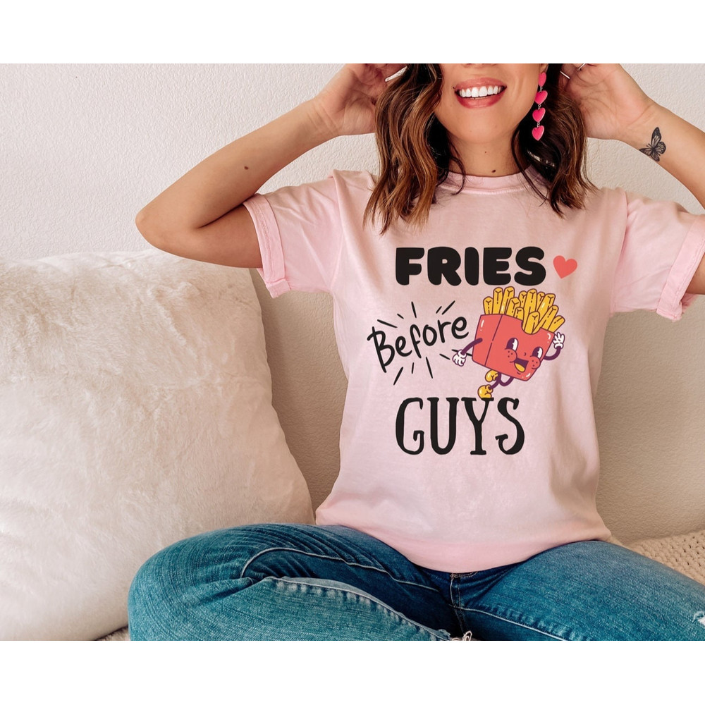 Funny Valentine, Comfort Colors, Valentines Day Shirt, Valentines Day Gift, Anti Valentines Day, Fries Before Guys, Valentine Quote.jpg