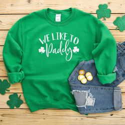 we like to paddy st patricks day heavy blend crewneck sweatshirt, funny st patricks day, st paddys day,funny st patricks