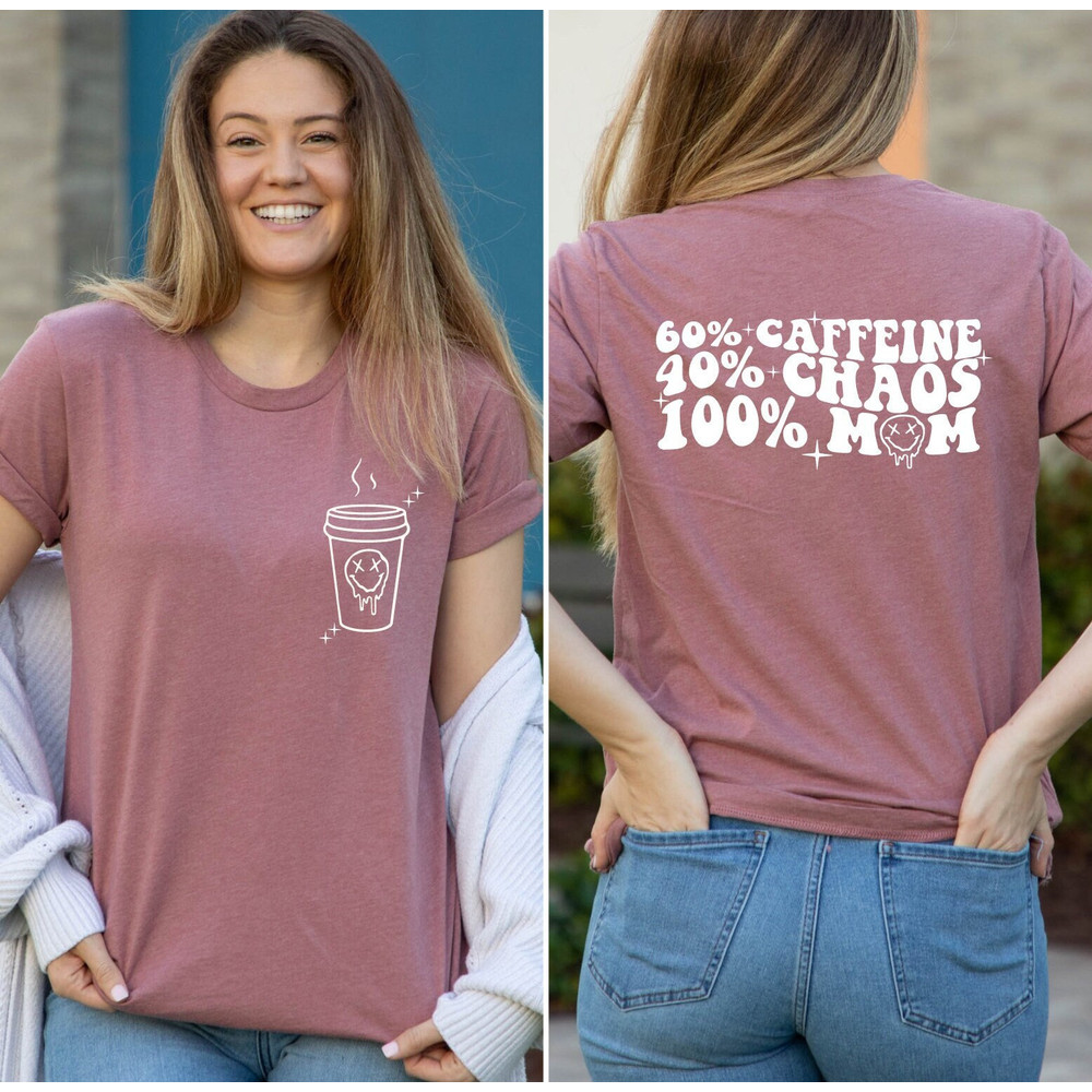 60 Caffeine 40 Chaos 100 Mom Shirt, Funny Coffee Lover Mom T-Shirt, Trendy Mom Shirts, Retro Mom Shirt, Mother's Day Gifts Tee, Mama Shirt.jpg