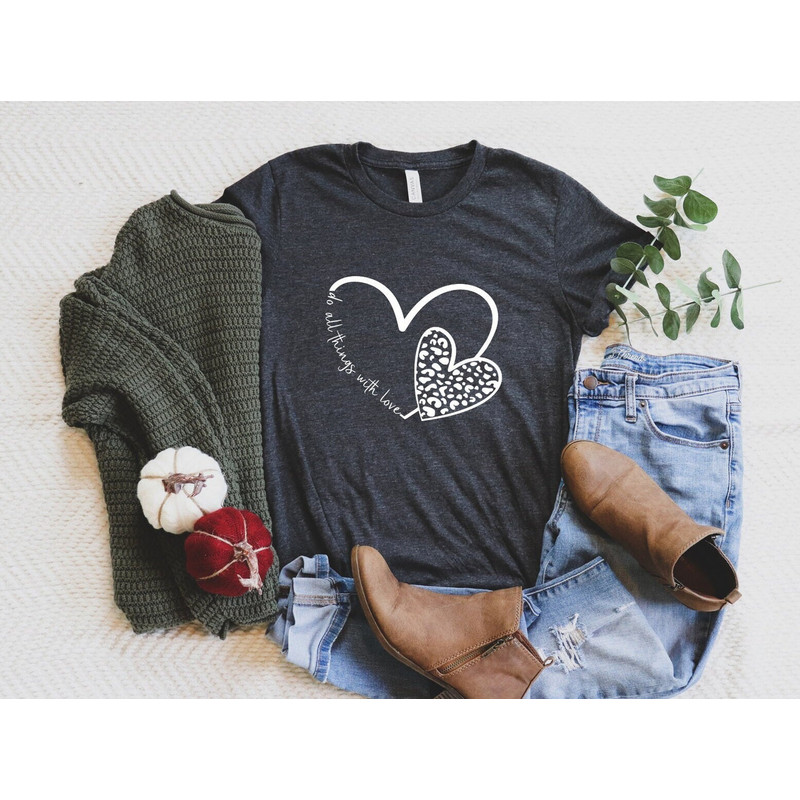 Do All Things With Love Heart Shirt, Heart Love T-Shirt, Leopard Heart Shirt, Valentines Day T-Shirt, Shirt For Women, Valentine Love Tee.jpg
