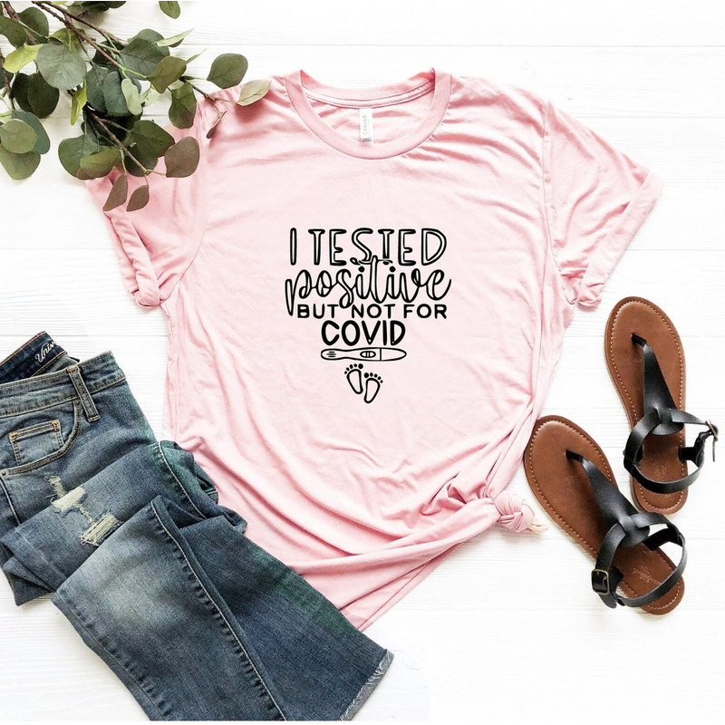 I Tested Positive But Not For Covid Shirt, Tested Positive Pregnancy Shirt, Baby Announcement T-Shirt, Pregnancy Reveal Tee, New Mom Shirt.jpg