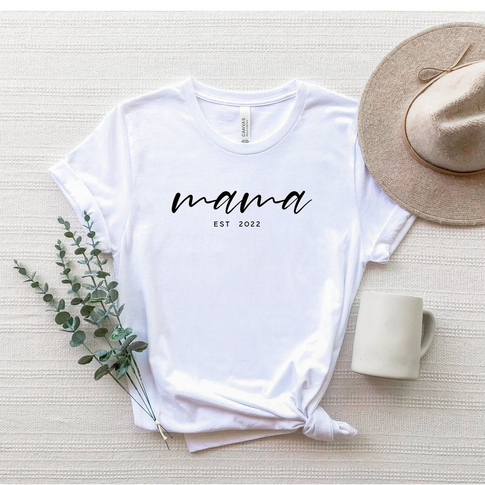 Mama Est 2022 Shirt, Mama Est T-Shirt, Cute Mom Shirt, Mama Established Shirt, Mother's Day Gift Shirt, Mom Gift Tee, Mother Birthday Shirt.jpg